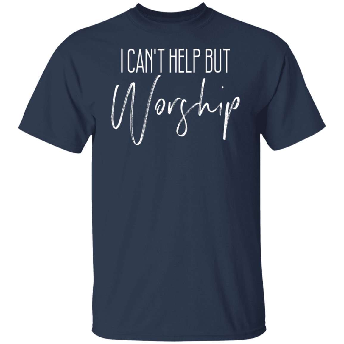 CAN'T HELP BUT WORSHIP TEE