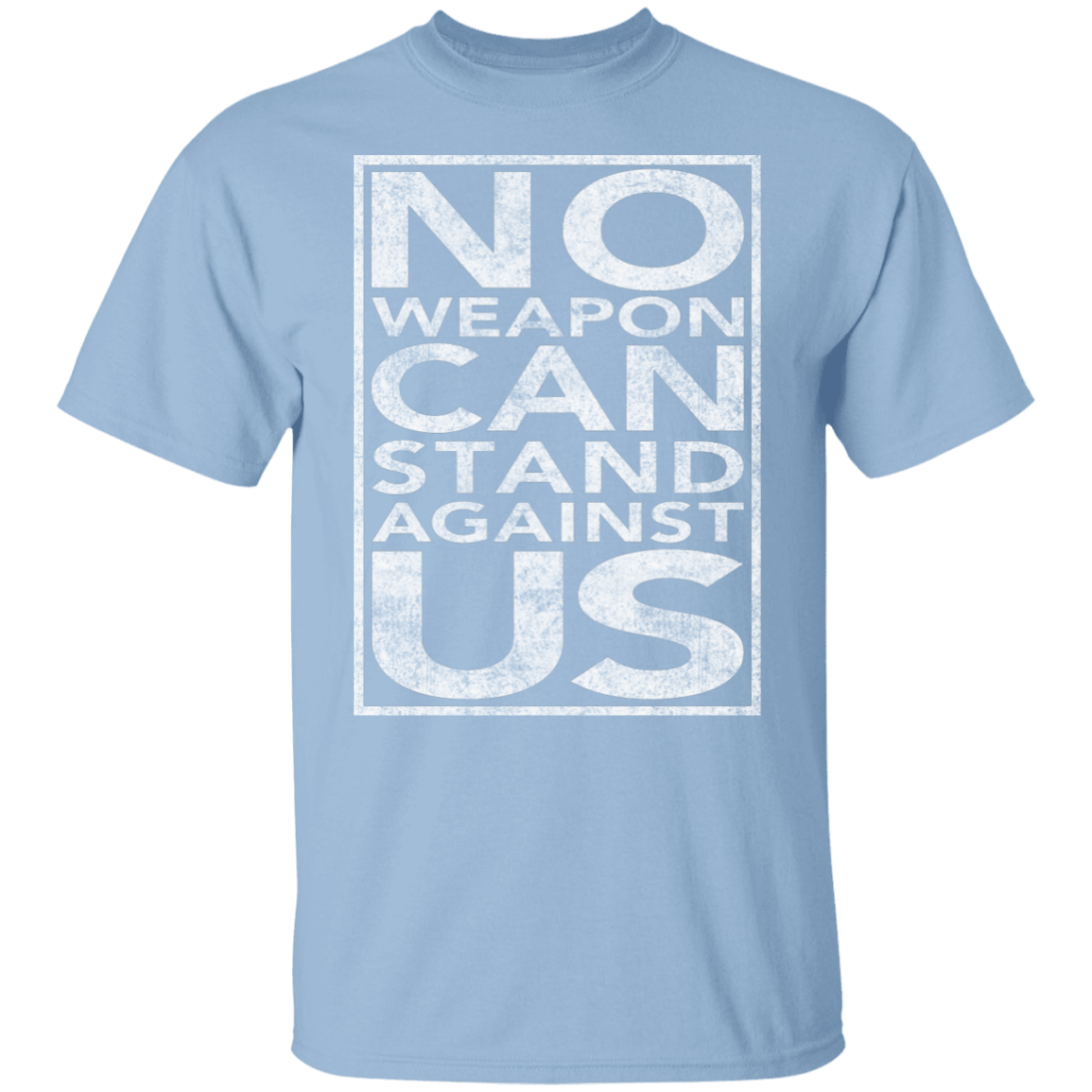 NO WEAPON CAN STAND AGAINST US TEE