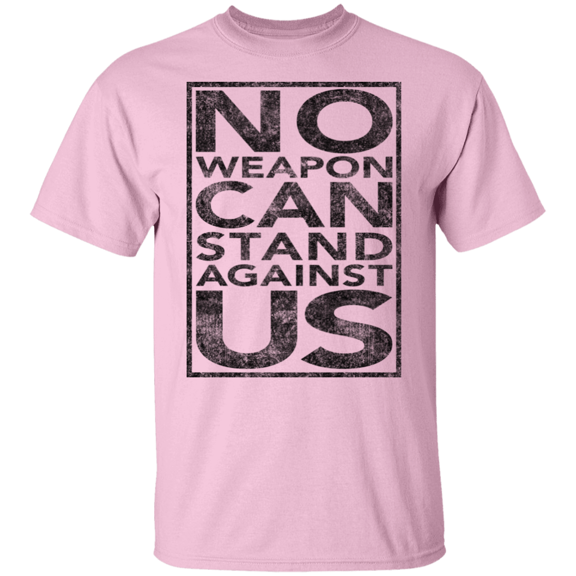 NO WEAPON CAN STAND AGAINST US TEE