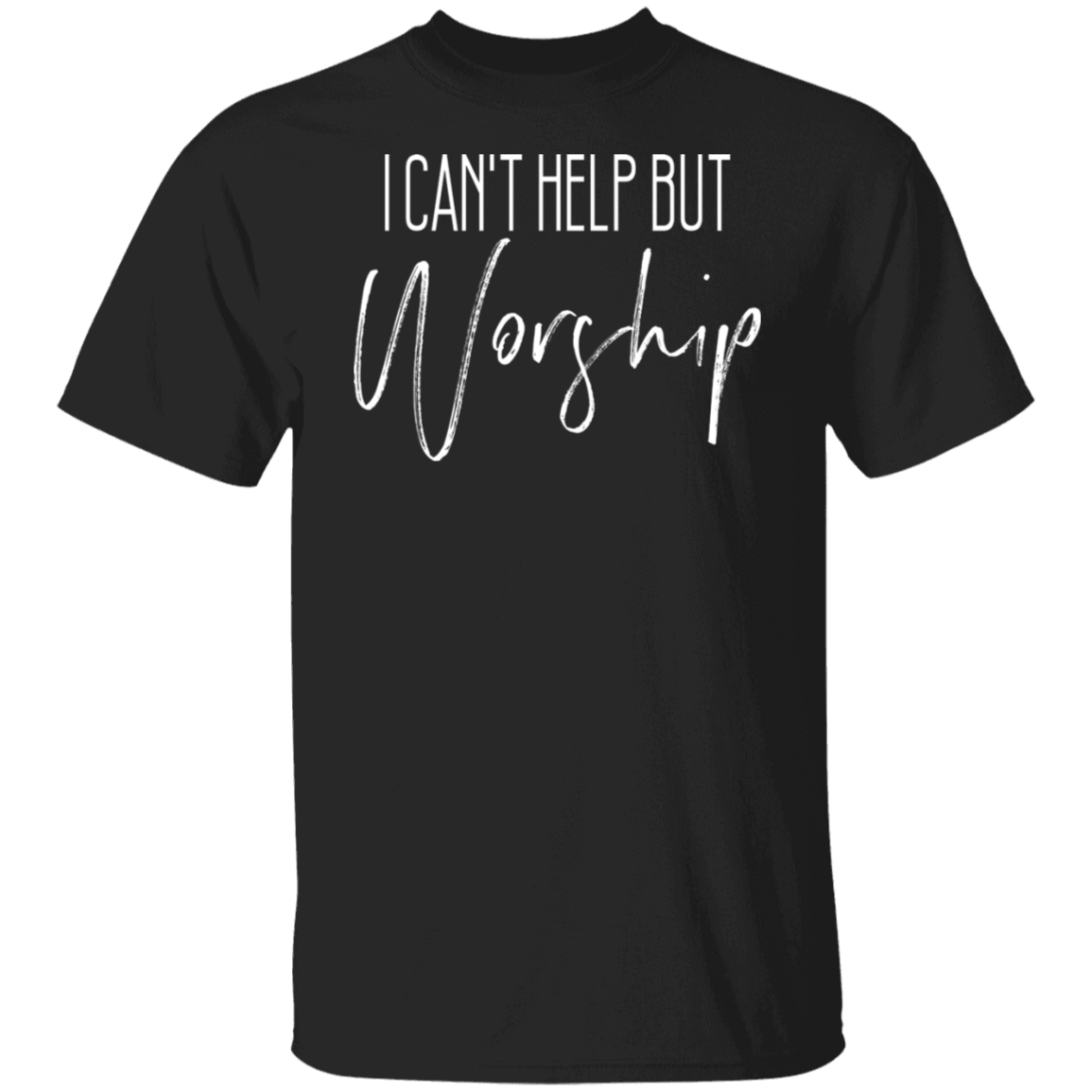CAN'T HELP BUT WORSHIP TEE