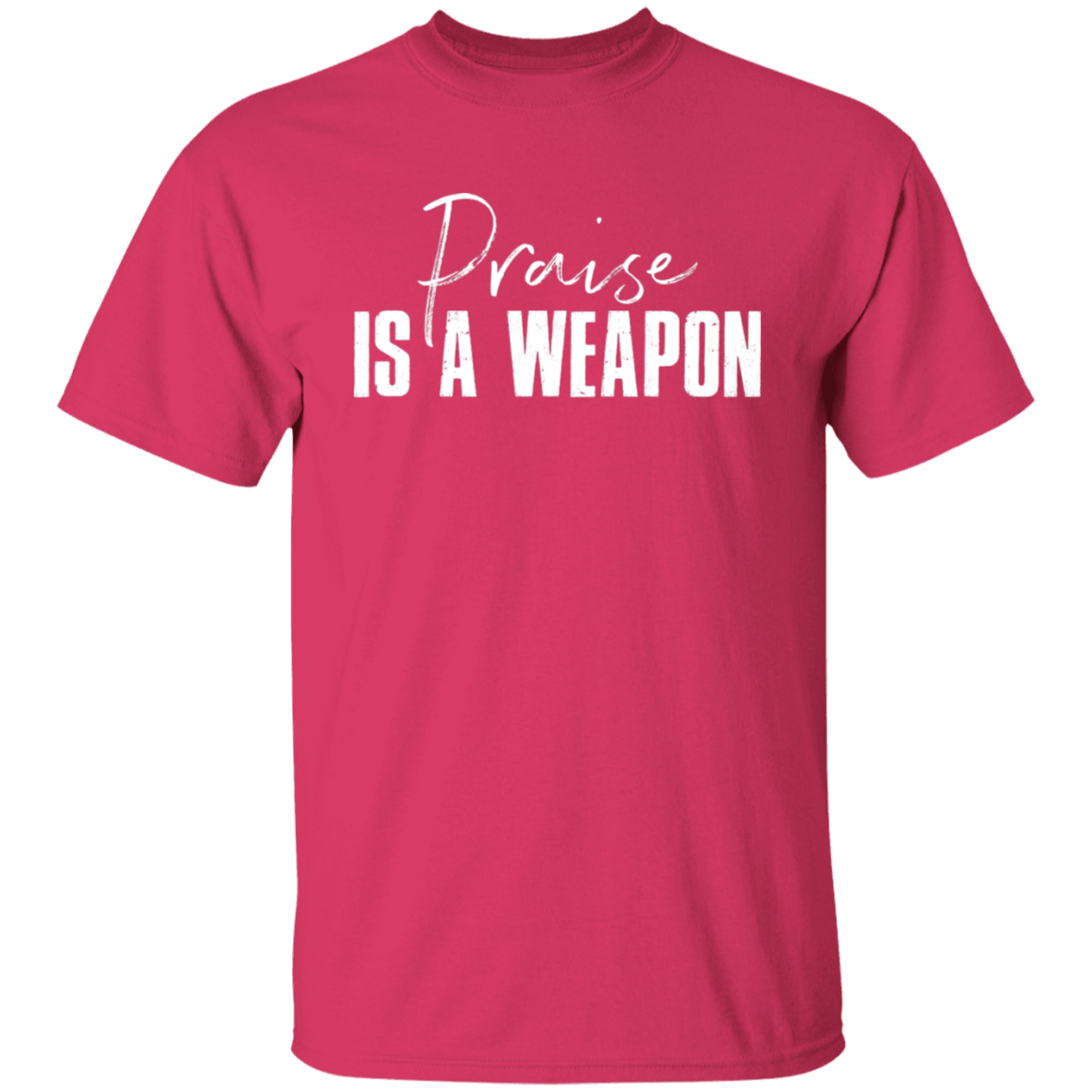 PRAISE IS A WEAPON TEE