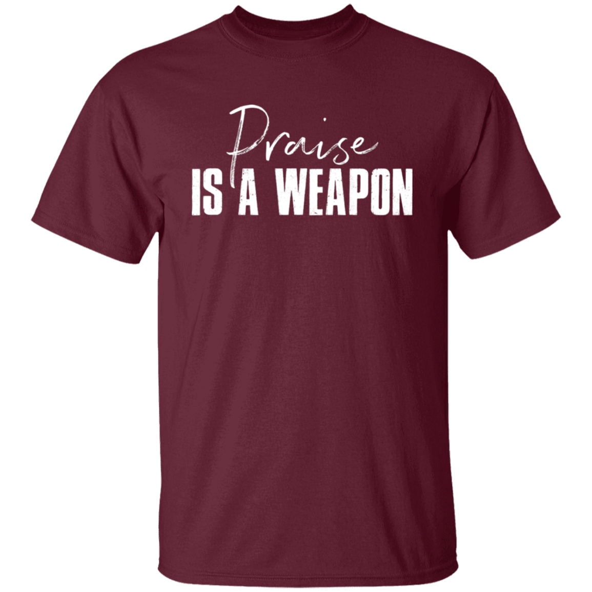 PRAISE IS A WEAPON TEE
