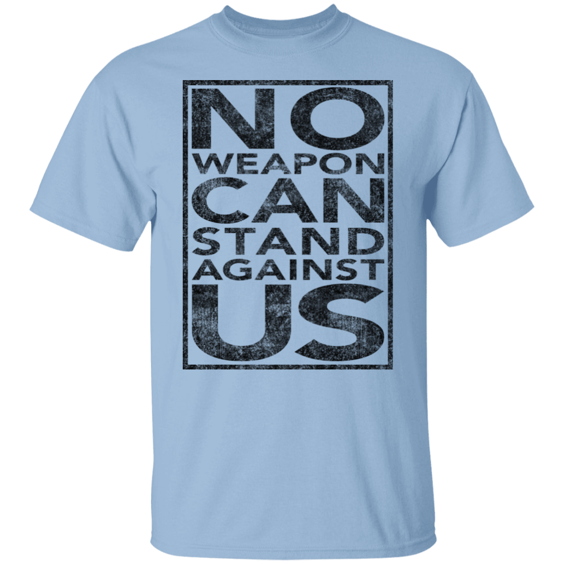 NO WEAPON CAN STAND AGAINST US TEE