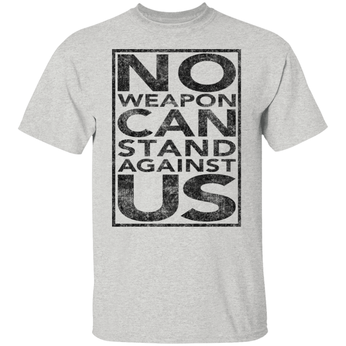 NO WEAPON CAN STAND AGAINST US TEE