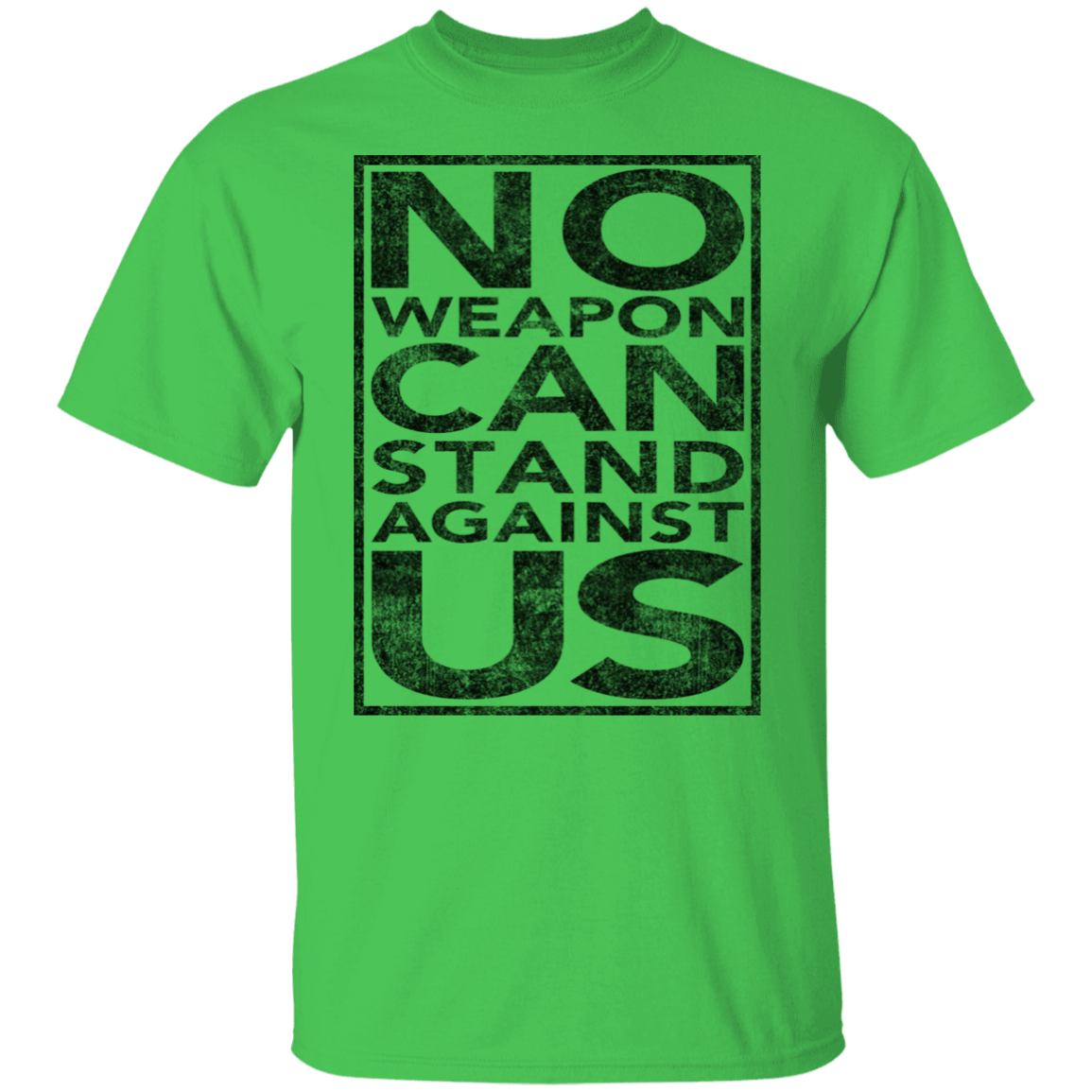 NO WEAPON CAN STAND AGAINST US TEE