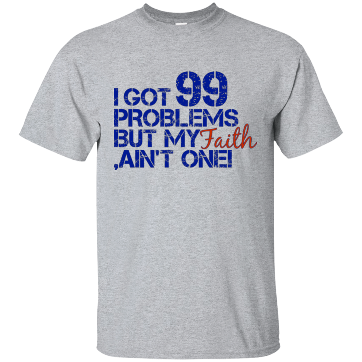 I GOT 99 PROBLEMS BUT FAITH T SHIRT RealHumdinger