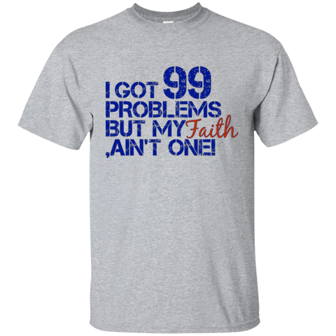 I GOT 99 PROBLEMS BUT FAITH T-SHIRT