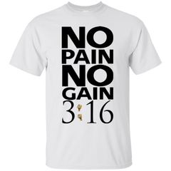 NO PAIN NO GAIN 3:16 T-SHIRT