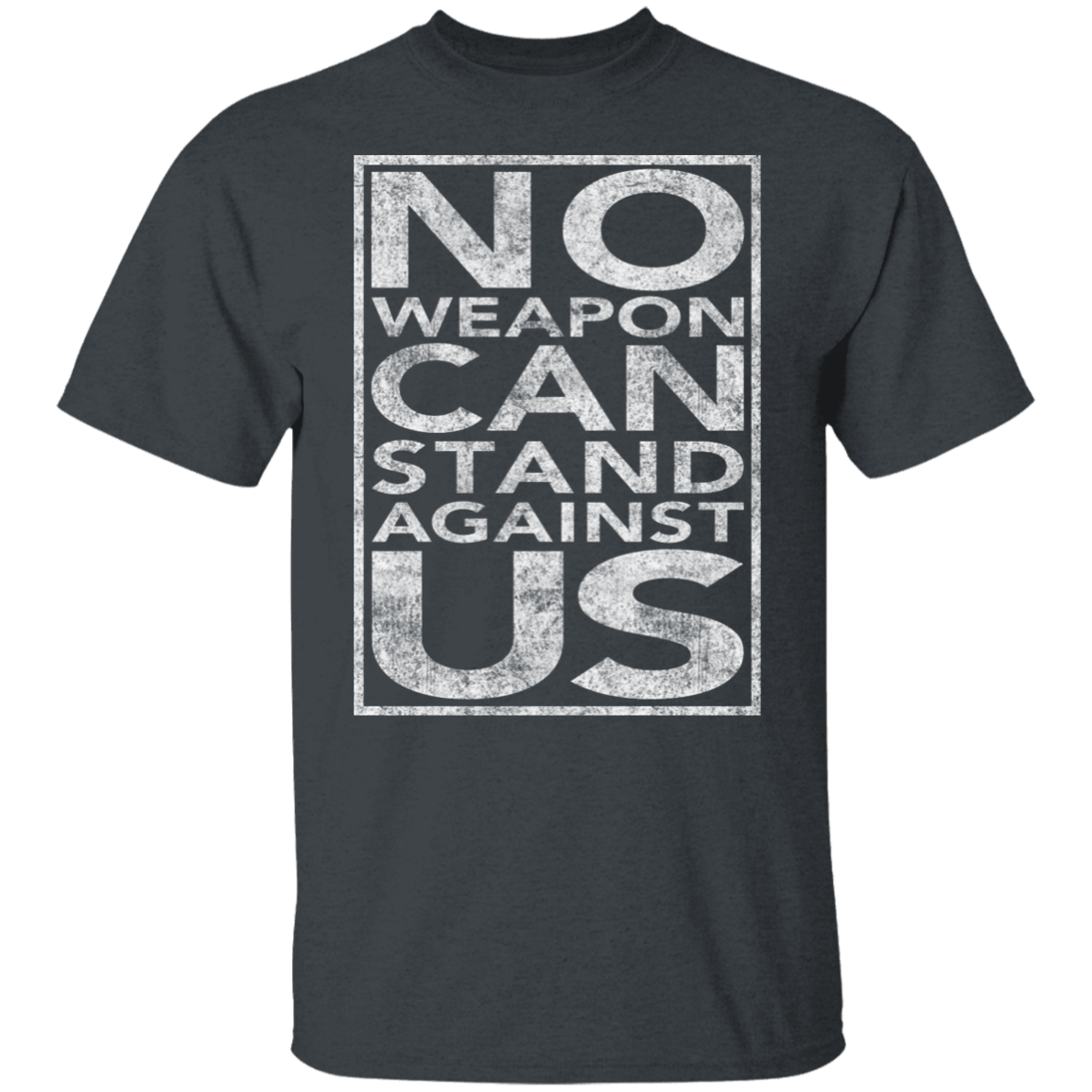 NO WEAPON CAN STAND AGAINST US TEE